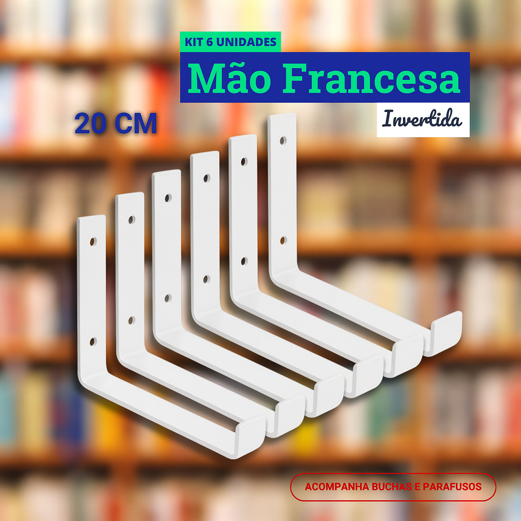 Mão Francesa Invertida Kit 6 Unid de 20 CM - Acompanha Buchas e Parafusos - Branco