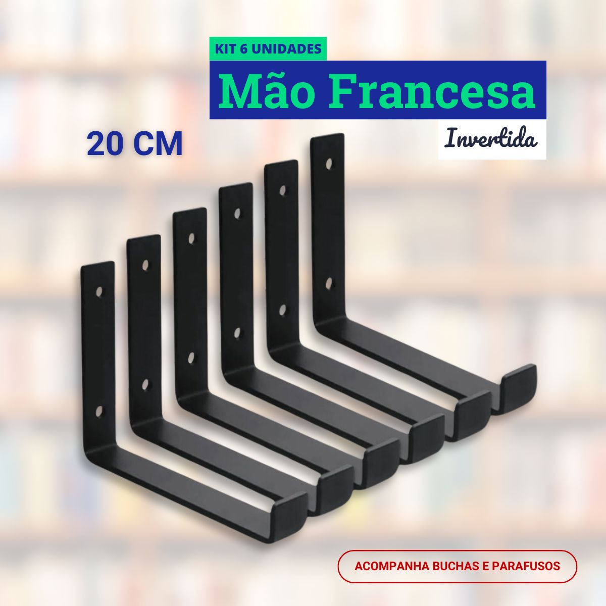 Mão Francesa Invertida Kit 6 Unidades de 20 CM - Acompanha Buchas e Parafusos